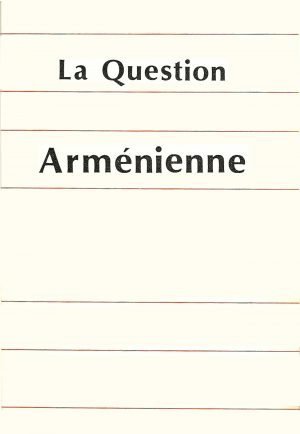 La Question Armenienne